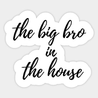 the big bro in the house Sticker